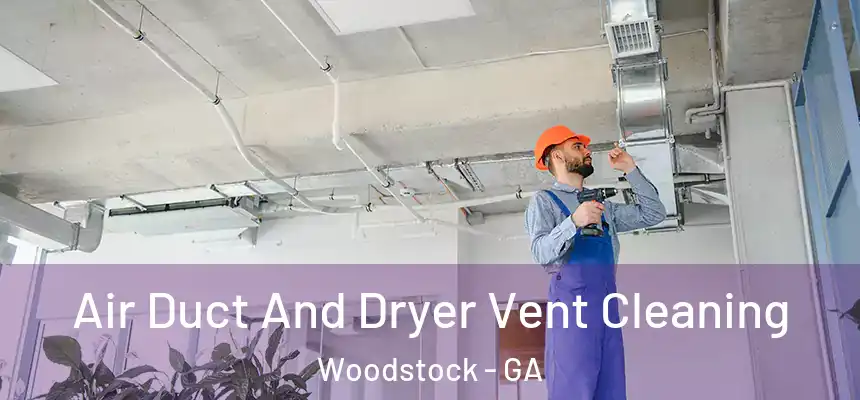 Air Duct And Dryer Vent Cleaning Woodstock - GA