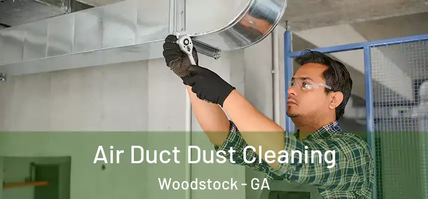 Air Duct Dust Cleaning Woodstock - GA