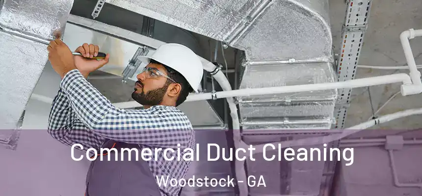 Commercial Duct Cleaning Woodstock - GA
