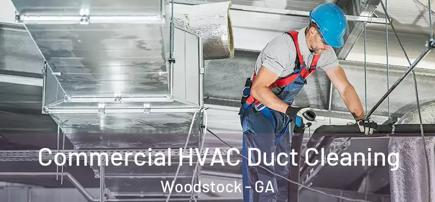 Commercial HVAC Duct Cleaning Woodstock - GA