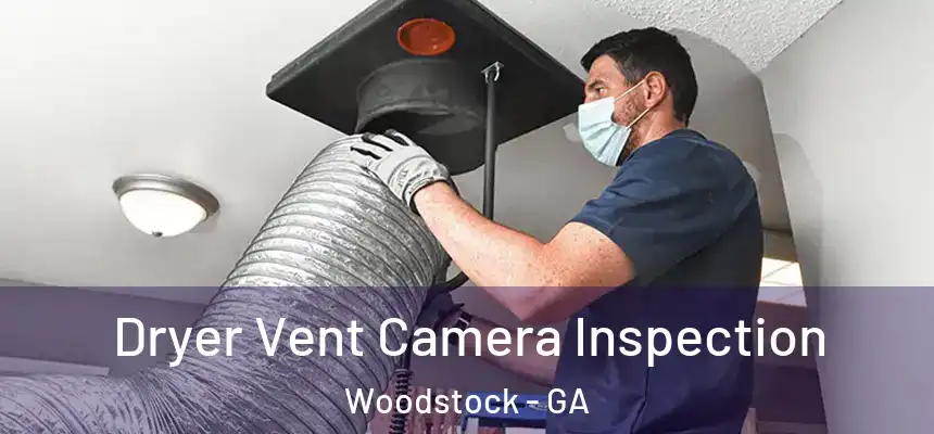 Dryer Vent Camera Inspection Woodstock - GA