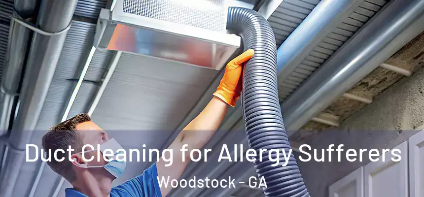 Duct Cleaning for Allergy Sufferers Woodstock - GA