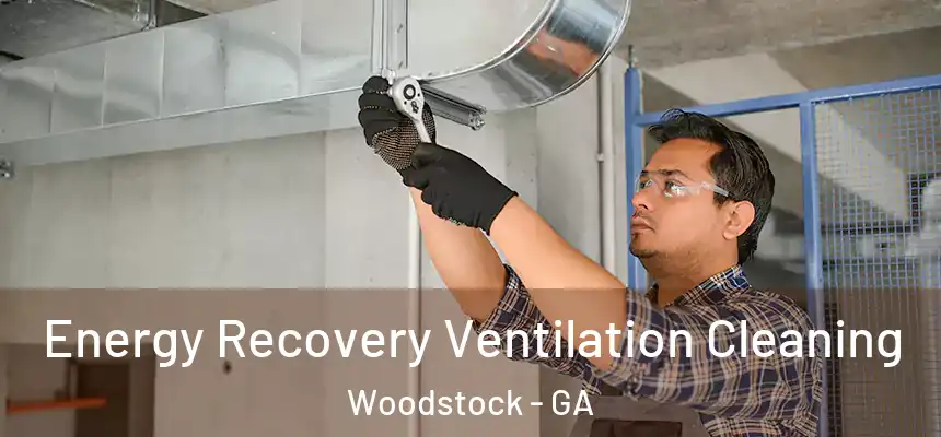 Energy Recovery Ventilation Cleaning Woodstock - GA