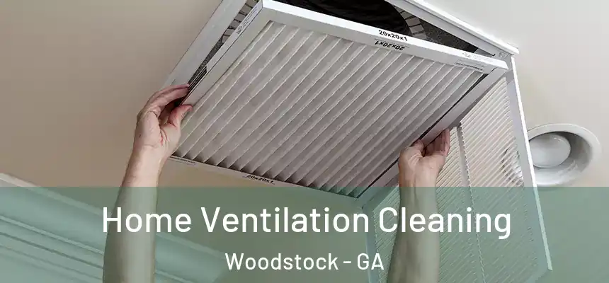 Home Ventilation Cleaning Woodstock - GA