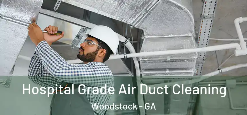 Hospital Grade Air Duct Cleaning Woodstock - GA