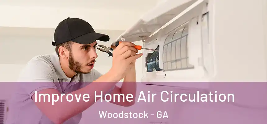 Improve Home Air Circulation Woodstock - GA