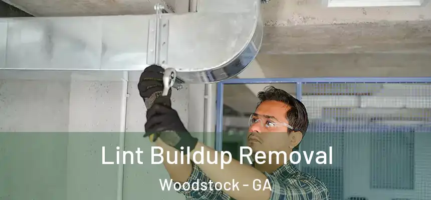 Lint Buildup Removal Woodstock - GA