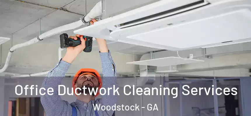 Office Ductwork Cleaning Services Woodstock - GA
