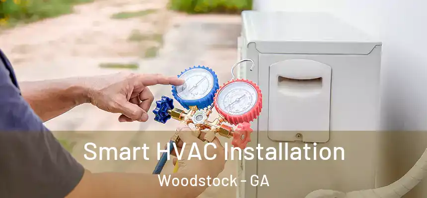 Smart HVAC Installation Woodstock - GA