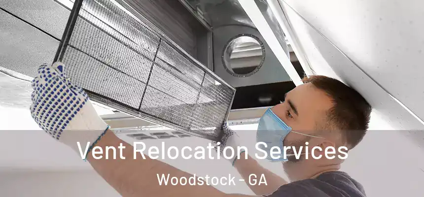 Vent Relocation Services Woodstock - GA