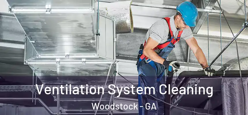 Ventilation System Cleaning Woodstock - GA