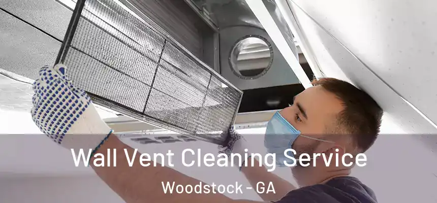 Wall Vent Cleaning Service Woodstock - GA