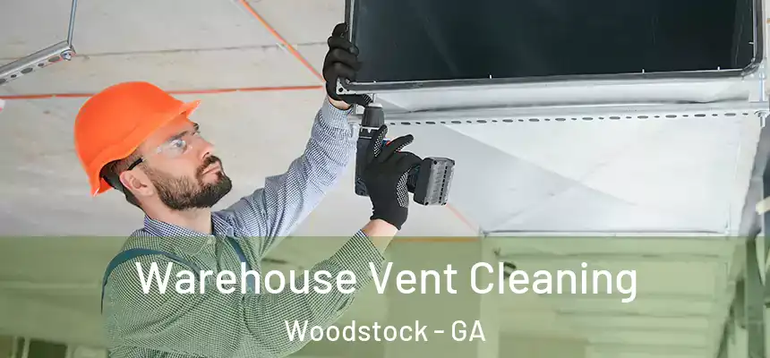 Warehouse Vent Cleaning Woodstock - GA